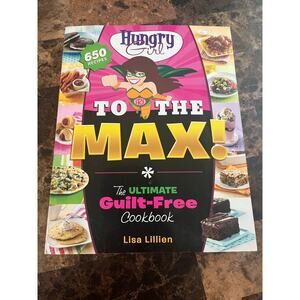 Hungry Girl to the Max Cookbook